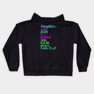 Daughter Your Faith Has Healed You Go In Peace Kids Hoodie